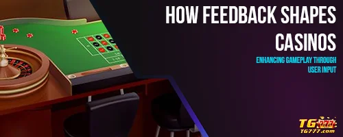 How Feedback Shapes Casinos: Enhancing Gameplay Through User Input
